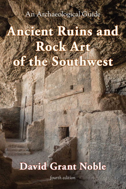 Ancient Ruins and Rock Art of the Southwest (An Archaeological Guide) by David Grant Noble, 9781589799370