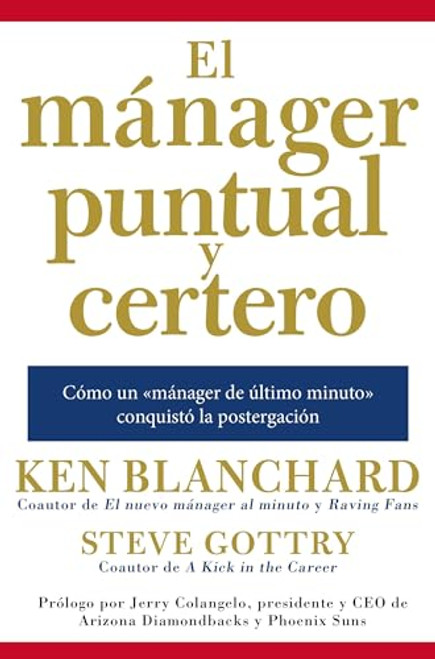 mánager puntual y certero (Cómo un «mánager de último minuto» conquistó la postergación) (Spanish Edition) by Ken Blanchard, 9780718087265