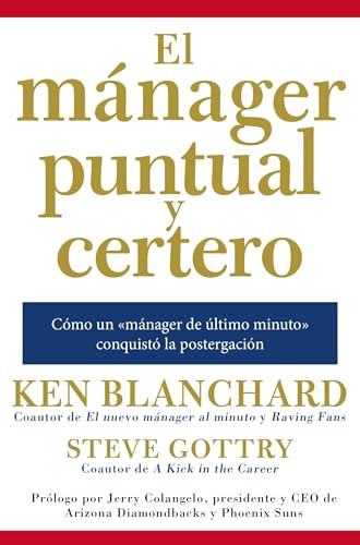 mánager puntual y certero (Cómo un «mánager de último minuto» conquistó la postergación) (Spanish Edition) by Ken Blanchard, 9780718087265