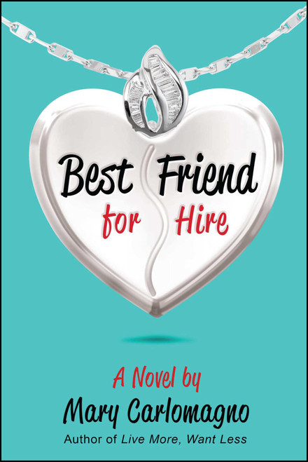 Best Friend for Hire (A Novel) by Mary Carlomagno, 9781682612606