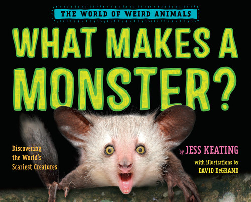 What Makes a Monster? (Discovering the World's Scariest Creatures) by Jess Keating, 9780553512304
