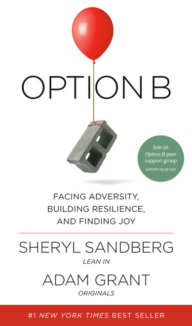 Option B (Facing Adversity, Building Resilience, and Finding Joy) by Sheryl Sandberg, Adam Grant, 9781524732684