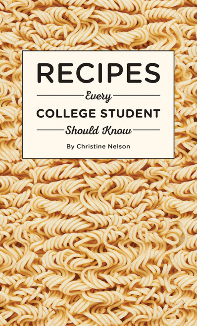 Recipes Every College Student Should Know (Miniature Edition) by Christine Nelson, 9781594749544