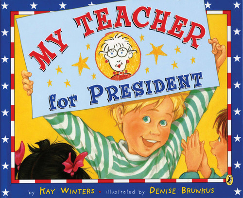 My Teacher for President by Kay Winters, Denise Brunkus, 9780142411704