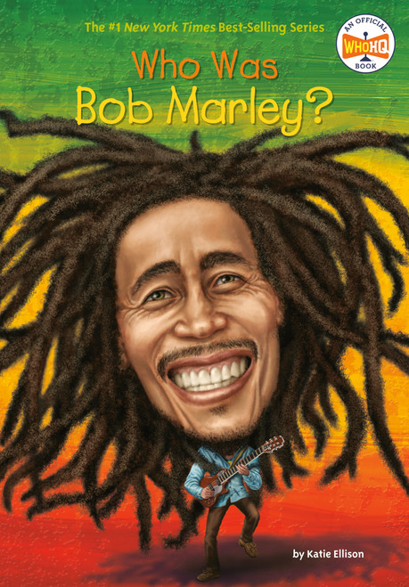 Who Was Bob Marley? by Katie Ellison, Who HQ, Gregory Copeland, 9780448489193