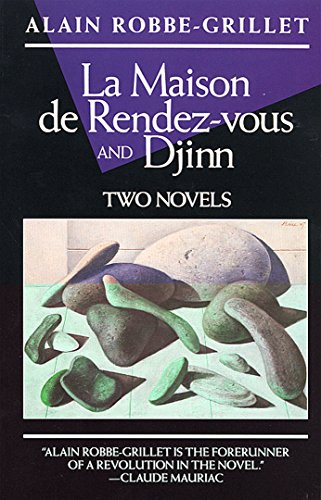 La Maison de Rendez-Vous and Djinn (Two Novels) by Alain Robbe-Grillet, Richard Howard, Yvone Lenard, Walter Wells, 9780802130174