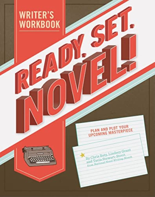 Ready, Set, Novel! (A Workbook) by Lindsey Grant, Tavia Stewart-Streit, Chris Baty, 9781452101729