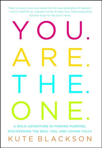 You Are The One (A Bold Adventure in Finding Purpose, Discovering the Real You, and Loving Fully) - 9781501127304 by Kute Blackson