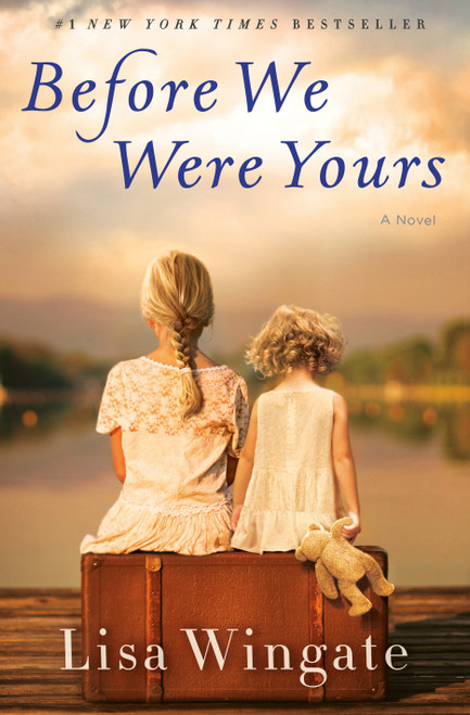 Before We Were Yours (A Novel) by Lisa Wingate, 9780425284681