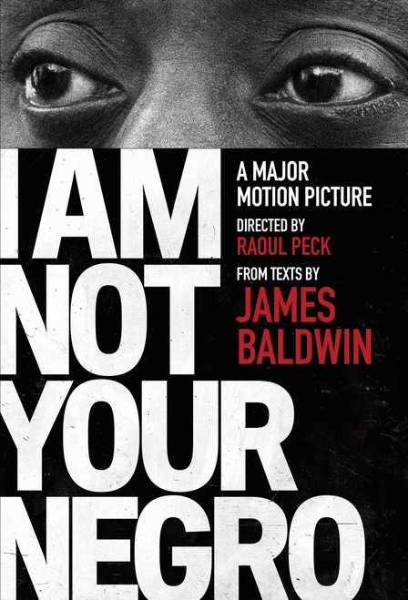 I Am Not Your Negro (A Companion Edition to the Documentary Film Directed by Raoul Peck) by James Baldwin, Raoul Peck, 9780525434696
