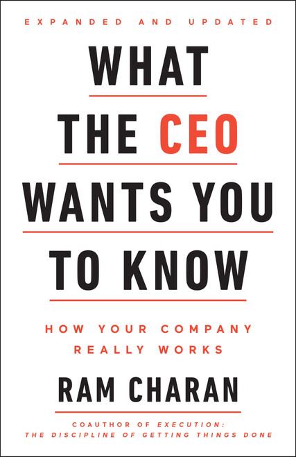 What the CEO Wants You To Know, Expanded and Updated (How Your Company Really Works) by Ram Charan, 9780553417784