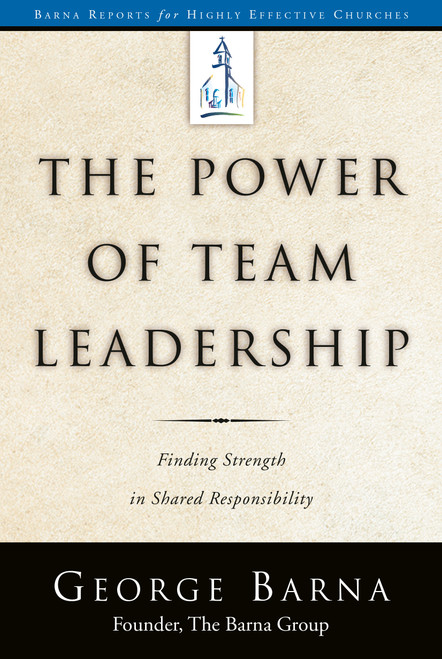The Power of Team Leadership (Achieving Success Through Shared Responsibility) by George Barna, 9780735289734