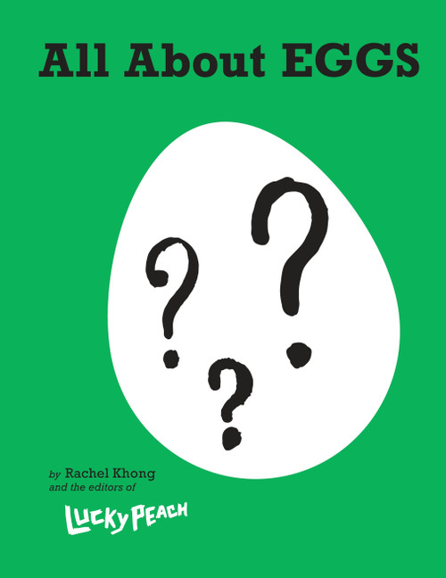 Lucky Peach All About Eggs (Everything We Know About the World's Most Important Food: A Cookbook) by Rachel Khong, the editors of Lucky Peach, 9780804187756