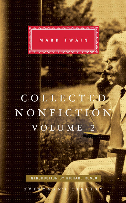 Collected Nonfiction of Mark Twain, Volume 2 (Selections from the Memoirs and Travel Writings; Introduction by Richard Russo) by Mark Twain, Richard Russo, 9781101907726