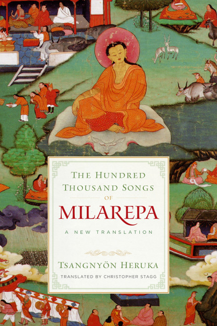 The Hundred Thousand Songs of Milarepa (A New Translation) by Christopher Stagg, Tsangnyon Heruka, Milarepa, 9781559394482