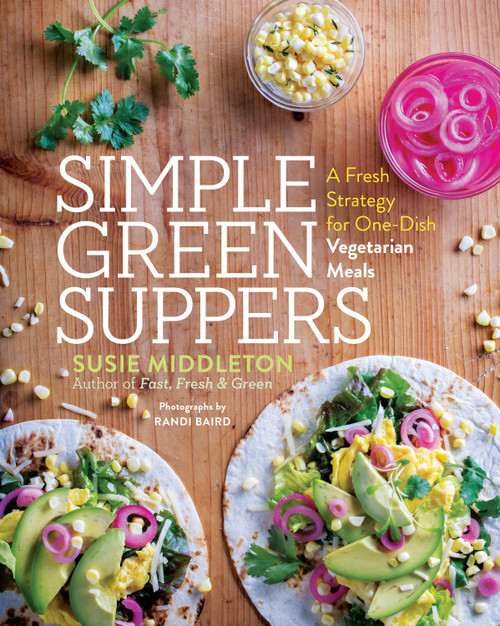 Simple Green Suppers (A Fresh Strategy for One-Dish Vegetarian Meals) by Susie Middleton, Randi Baird, 9781611803365