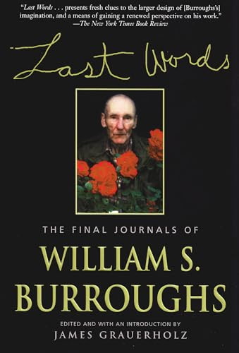 Last Words (The Final Journals of William S. Burroughs) by William S. Burroughs, James Grauerholz, 9780802137784