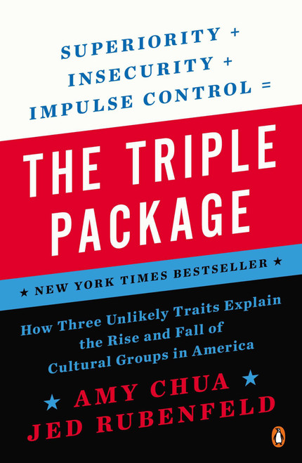 The Triple Package (How Three Unlikely Traits Explain the Rise and Fall of Cultural Groups in America) by Amy Chua, Jed Rubenfeld, 9780143126355
