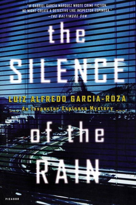 The Silence of the Rain (An Inspector Espinosa Mystery) by Luiz Alfredo Garcia-Roza, Benjamin Moser, 9780312421182
