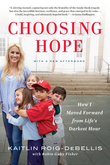 Choosing Hope (How I Moved Forward from Life's Darkest Hour) by Kaitlin Roig-DeBellis, Robin Gaby Fisher, 9780425282311