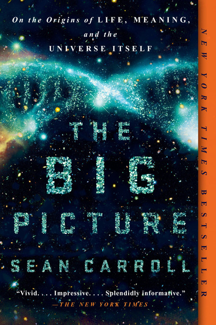 The Big Picture (On the Origins of Life, Meaning, and the Universe Itself) - 9781101984253 by Sean Carroll, 9781101984253