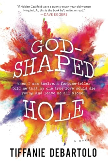 God-Shaped Hole (A Novel) by Tiffanie DeBartolo, 9781492646945