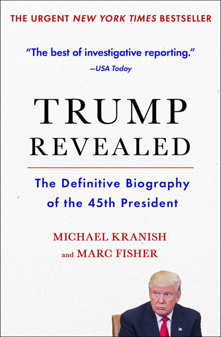 Trump Revealed (The Definitive Biography of the 45th President) by Michael Kranish, Marc Fisher, 9781501156526