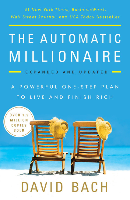 The Automatic Millionaire, Expanded and Updated (A Powerful One-Step Plan to Live and Finish Rich) by David Bach, 9780451499080