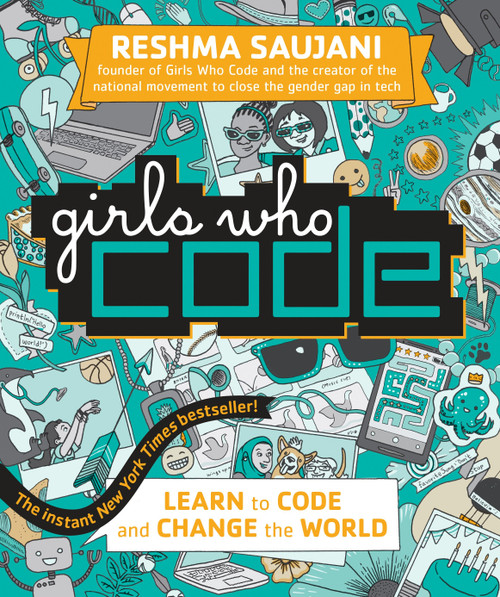 Girls Who Code (Learn to Code and Change the World) by Reshma Saujani, 9780425287538