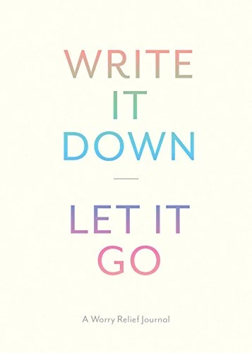 Write It Down, Let It Go (A Worry Relief Journal) by Lindsay Kramer, 9781452149196