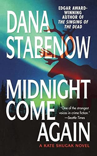 Midnight Come Again (A Kate Shugak Novel) by Dana Stabenow, 9781250101976