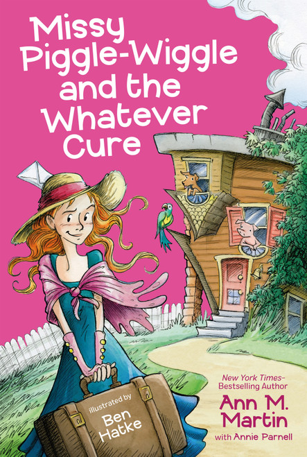 Missy Piggle-Wiggle and the Whatever Cure - 9781250129536 by Ann M. Martin, Annie Parnell, Ben Hatke