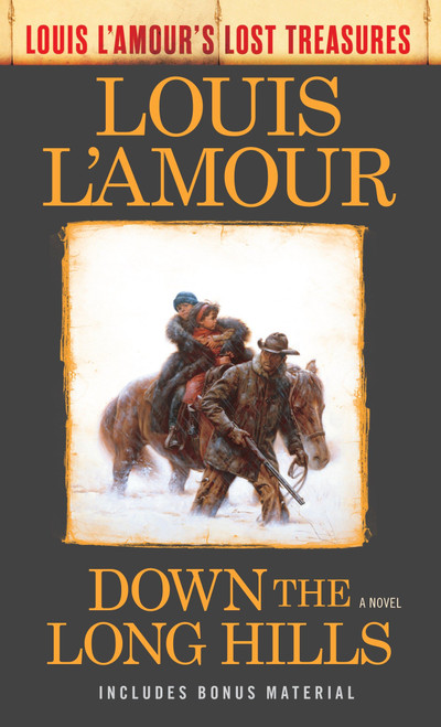 Down the Long Hills (Louis L'Amour's Lost Treasures) (A Novel) by Louis L'Amour, 9780425286104