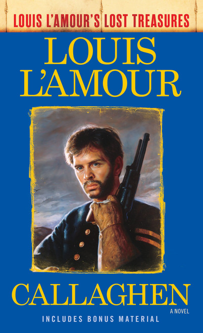 Callaghen (Louis L'Amour's Lost Treasures) (A Novel) by Louis L'Amour, 9780425286111