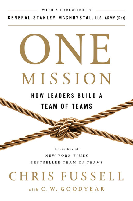 One Mission (How Leaders Build a Team of Teams) by Chris Fussell, C. W. Goodyear, General Stanley McChrystal, 9780735211353