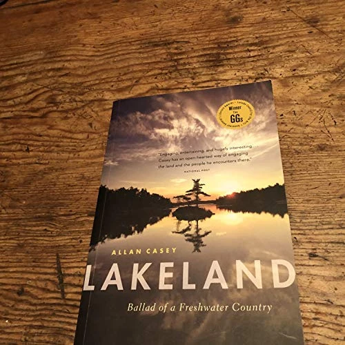 Lakeland (Ballad of a Freshwater Country) by Allan Casey, 9781553658856