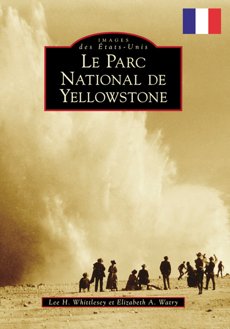 Yellowstone National Park (French version) - 9781467125345 by Lee H. Whittlesey, Elizabeth A. Watry, 9781467125345