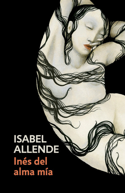 Inés del alma mía / Inés of My Soul (Spanish-language edition of Inés of My Soul) by Isabel Allende, 9780525433569