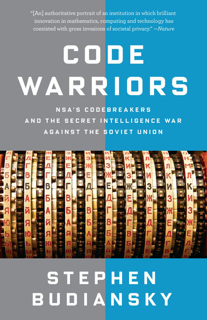 Code Warriors (NSA's Codebreakers and the Secret Intelligence War Against the Soviet Union) by Stephen Budiansky, 9780804170970