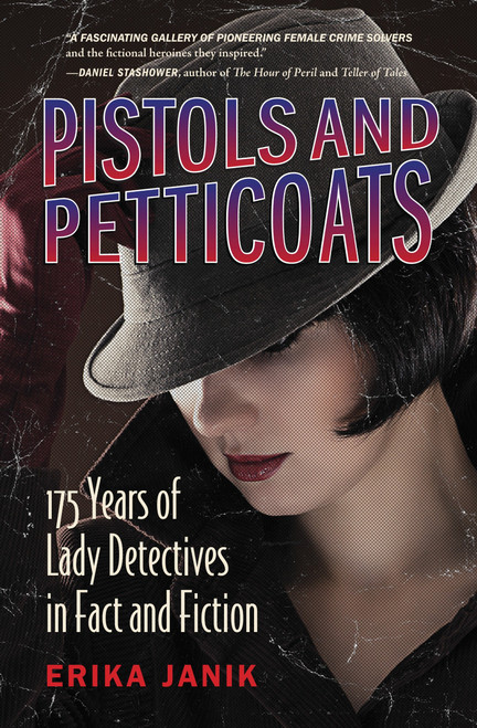Pistols and Petticoats (175 Years of Lady Detectives in Fact and Fiction) - 9780807047880 by Erika Janik, 9780807047880