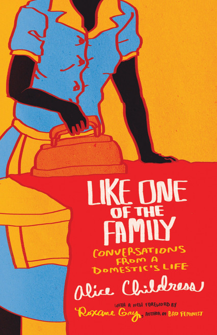 Like One of the Family (Conversations from a Domestic's Life) by Alice Childress, Roxane Gay, 9780807050743