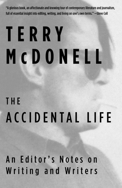 The Accidental Life (An Editor's Notes on Writing and Writers) - 9781101970515 by Terry McDonell, 9781101970515