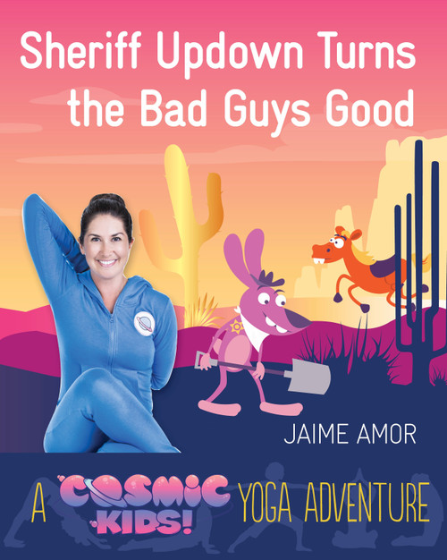 Sheriff Updown Turns the Bad Guys Good (A Cosmic Kids Yoga Adventure) by Jaime Amor, 9781780289588