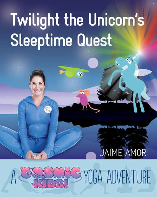 Twilight the Unicorn's Sleepytime Quest (A Cosmic Kids Yoga Adventure) by Jaime Amor, 9781780289595