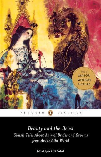 Beauty and the Beast (Classic Tales About Animal Brides and Grooms from Around the World) by Maria Tatar, 9780143111696