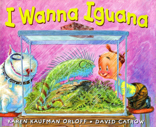 I Wanna Iguana by Karen Kaufman Orloff, David Catrow, 9780399237171