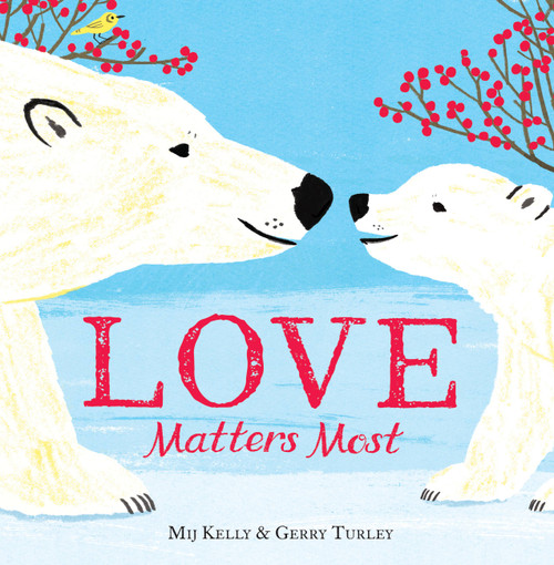 Love Matters Most by Mij Kelly, Gerry Turley, 9780316543118