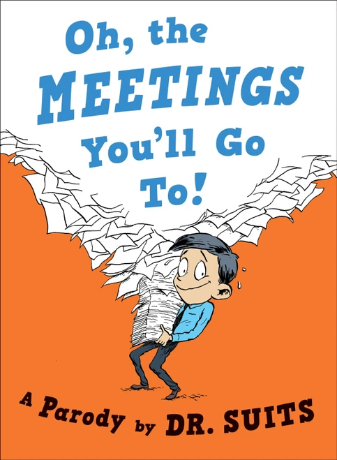Oh, The Meetings You'll Go To! (A Parody) by Dr. Suits, 9780735213982