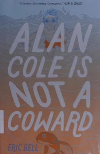 Alan Cole Is Not a Coward by Eric Bell, 9780062567024