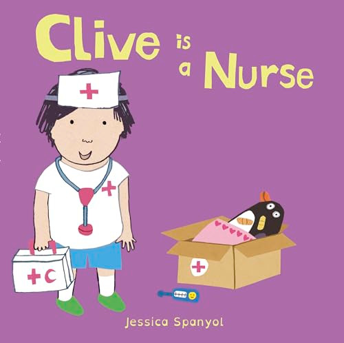 Clive is a Nurse by Jessica Spanyol, Jessica Spanyol, 9781846439919